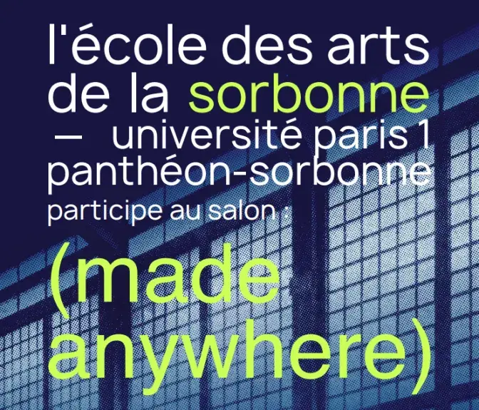 affiche- salon (made anywhere) La galerie Michel Journiac, L'école des Arts de la Sorbonne – Université Paris 1 Panthéon-Sorbonne participe au salon (made anywhere)